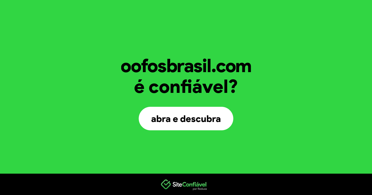 O site oofosbrasil.com é confiável?