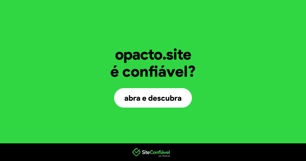 O site opacto.site é confiável?
