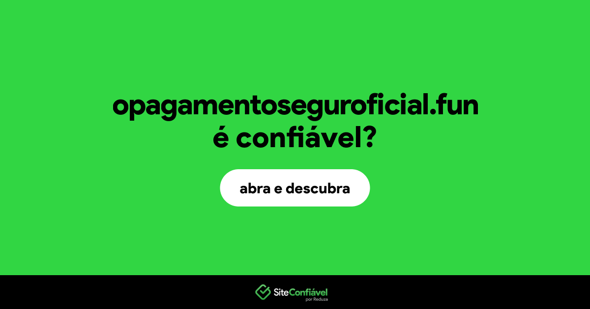 O site opagamentoseguroficial.fun é confiável?