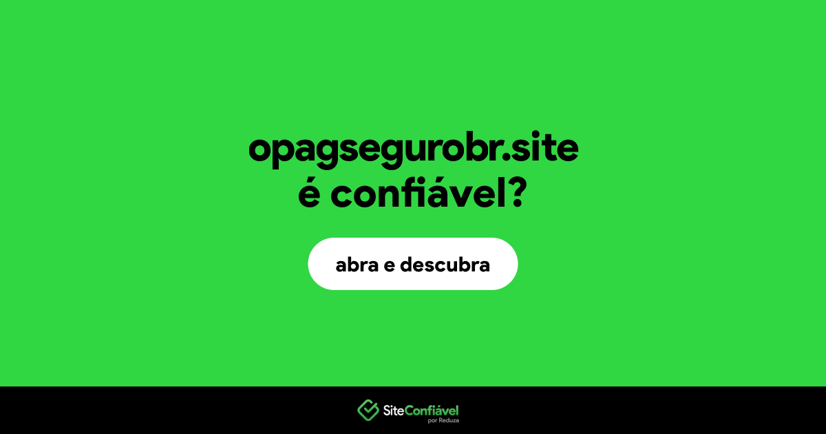 O site opagsegurobr.site é confiável?