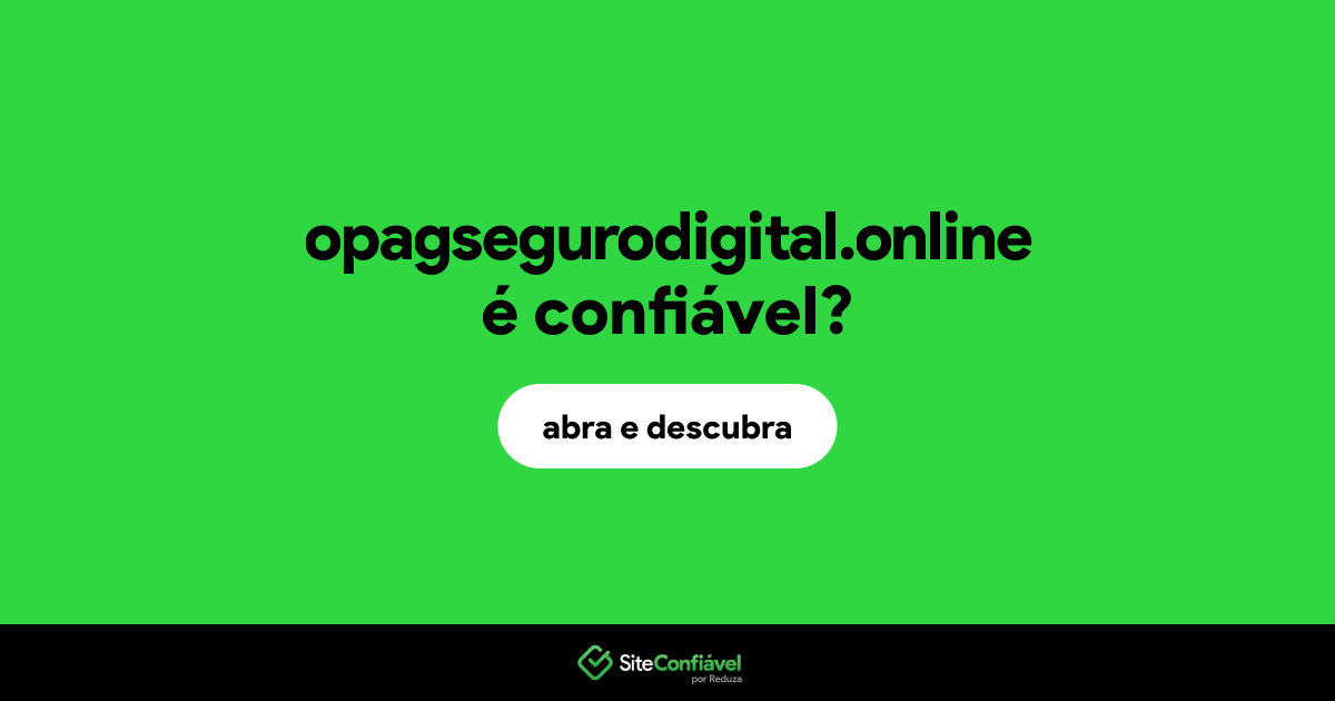 O site opagsegurodigital.online é confiável?