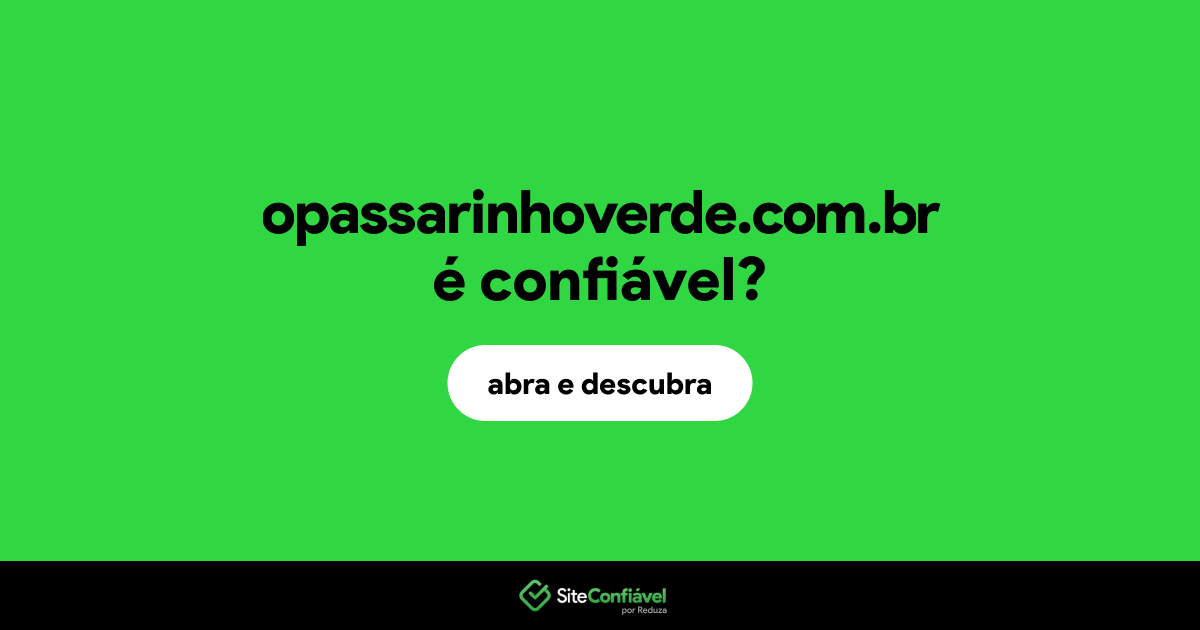 O site opassarinhoverde.com.br é confiável?