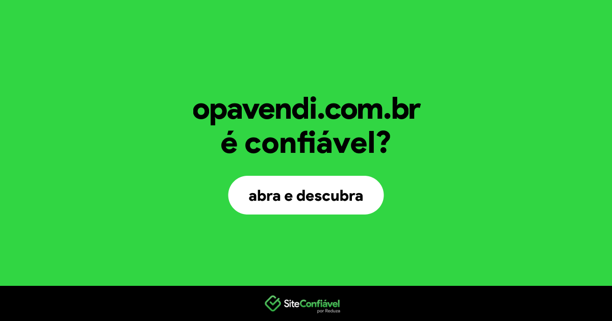 O site opavendi.com.br é confiável?