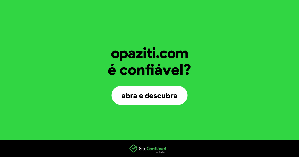 O site opaziti.com é confiável?