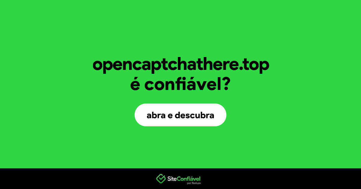 O site opencaptchathere.top é confiável?