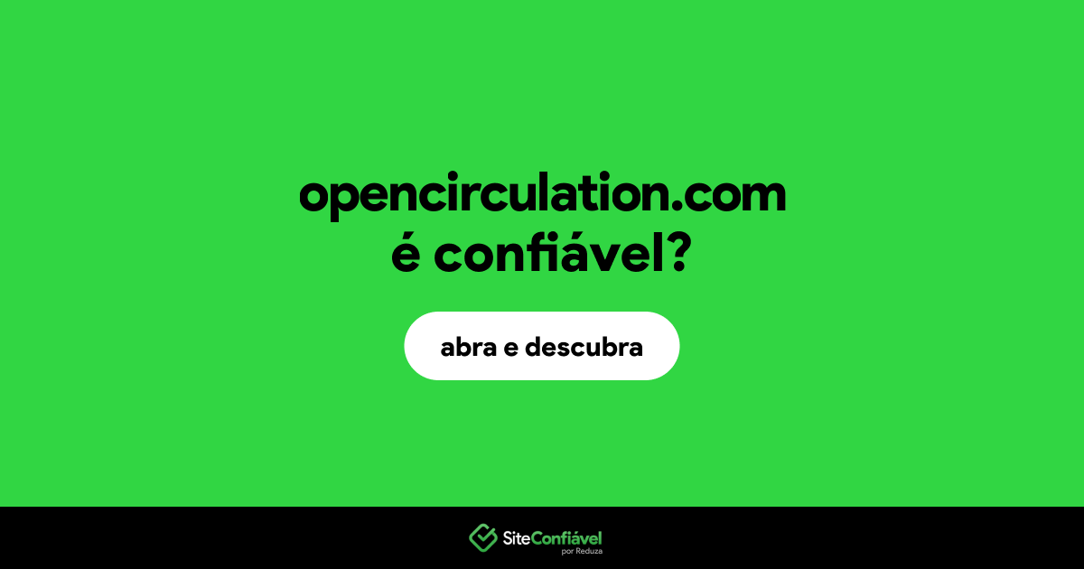 O site opencirculation.com é confiável?