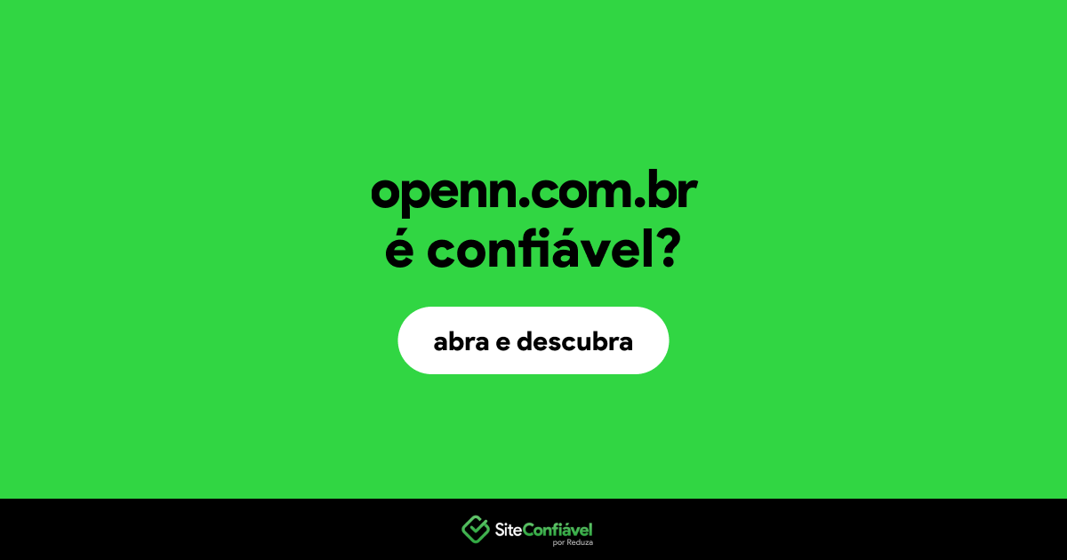 O site openn.com.br é confiável?