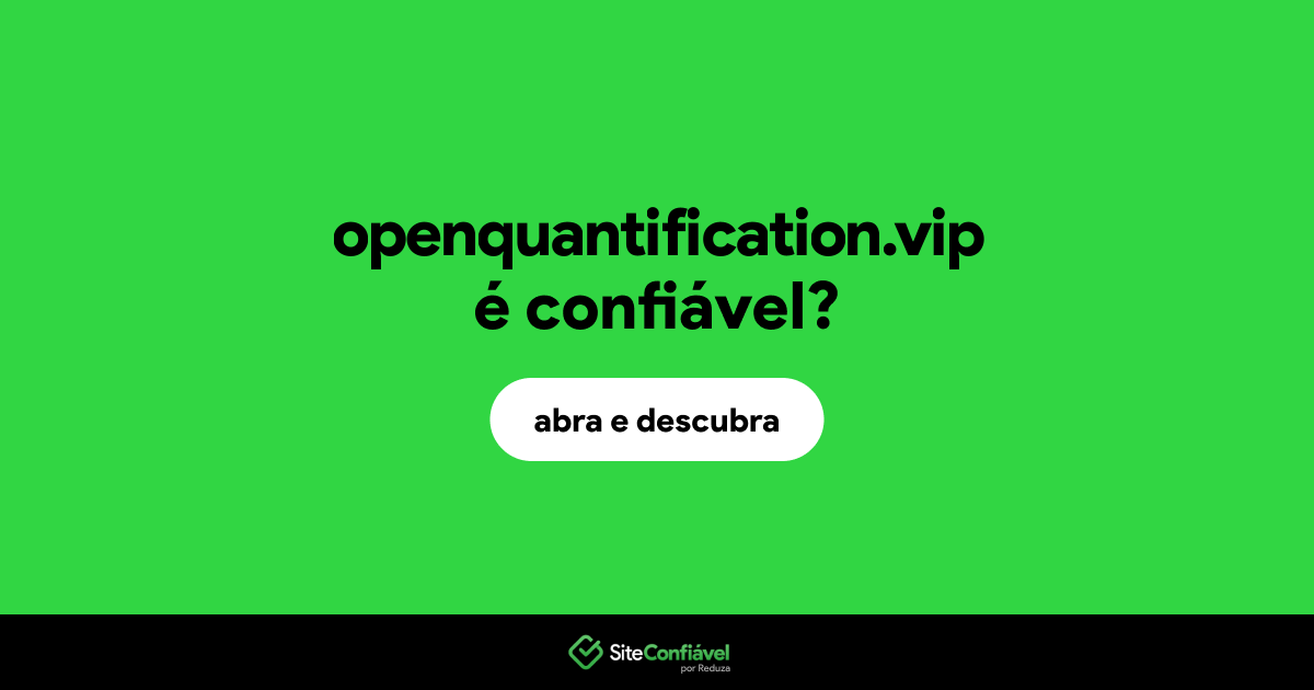 O site openquantification.vip é confiável?