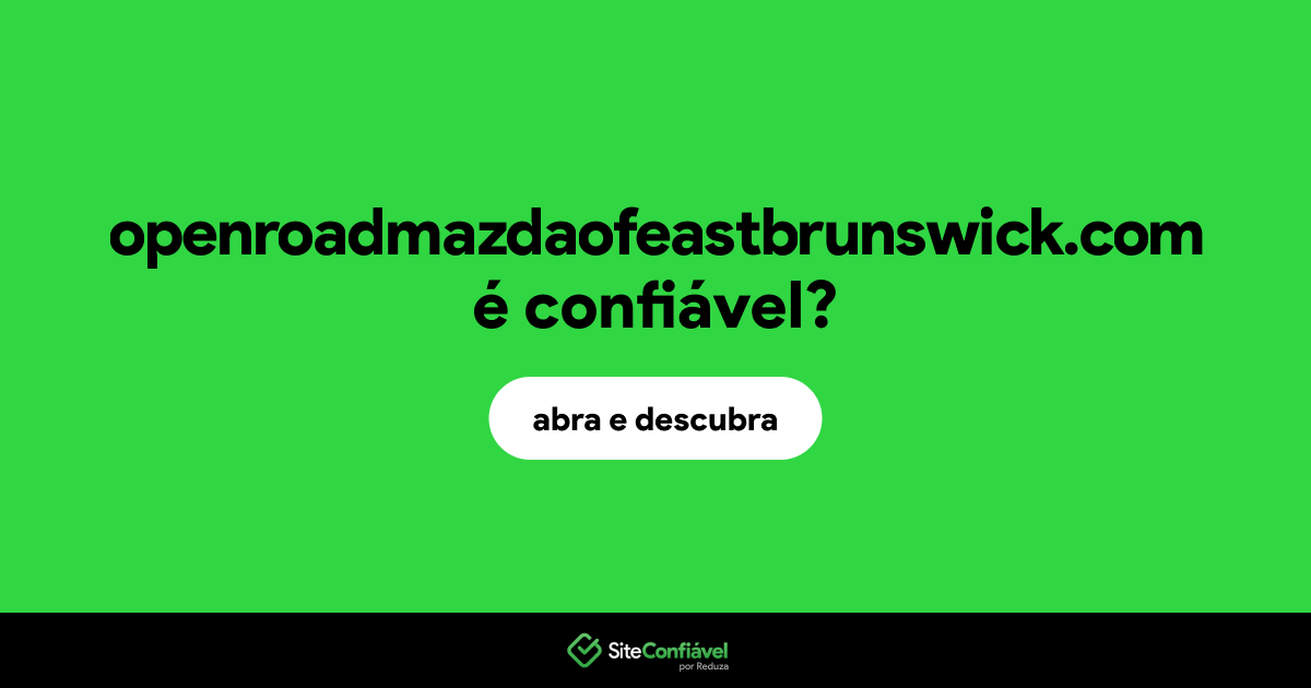 O site openroadmazdaofeastbrunswick.com é confiável?