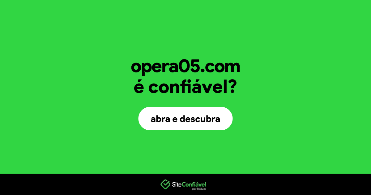 O site opera05.com é confiável?