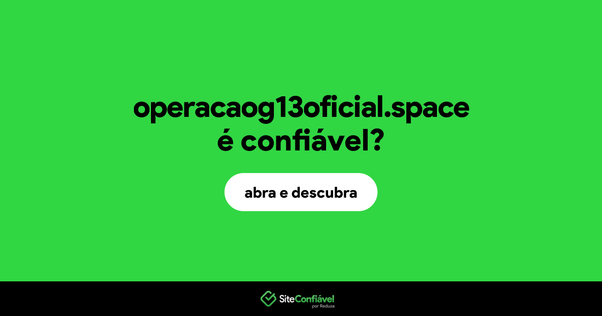 O site operacaog13oficial.space é confiável?