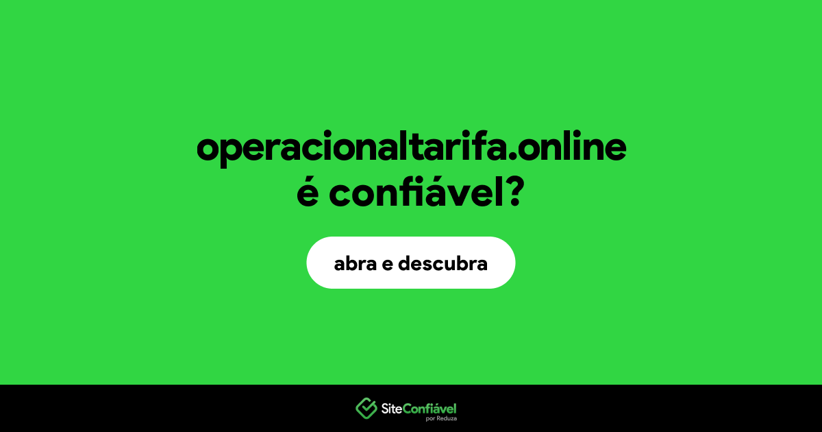O site operacionaltarifa.online é confiável?