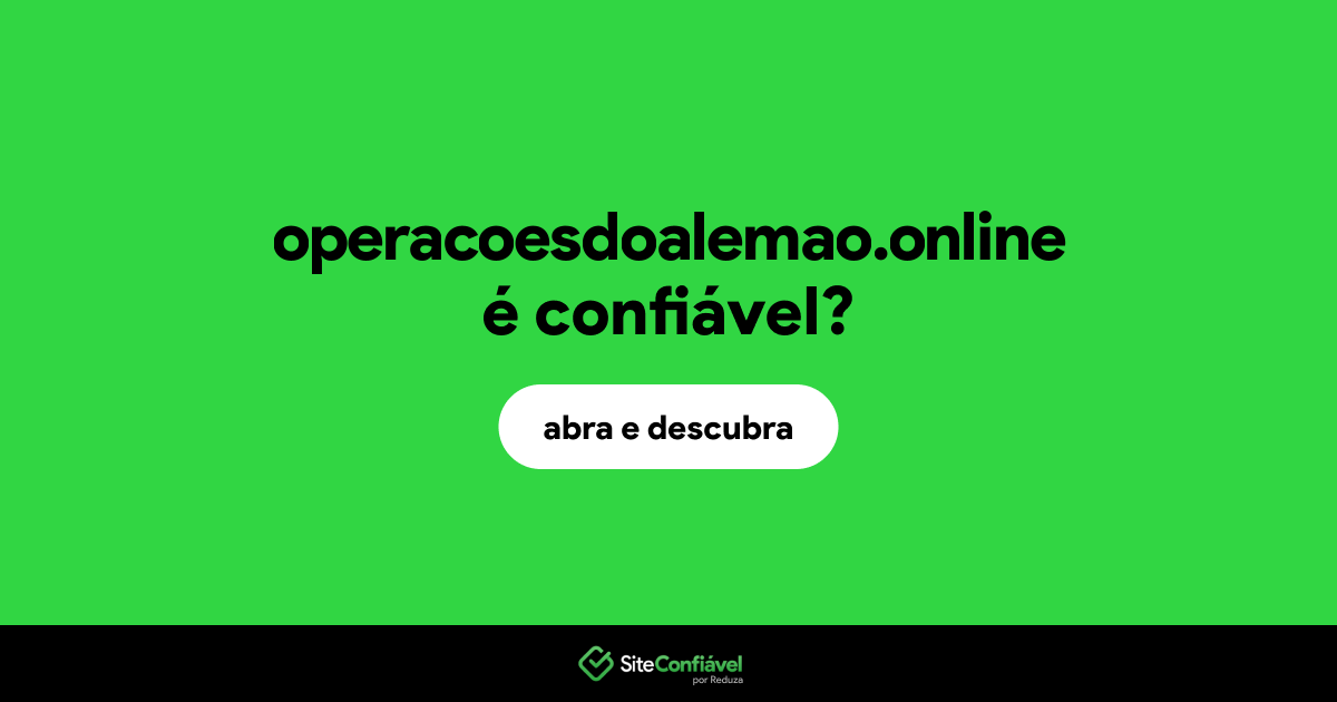 O site operacoesdoalemao.online é confiável?