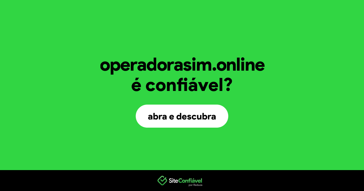 O site operadorasim.online é confiável?