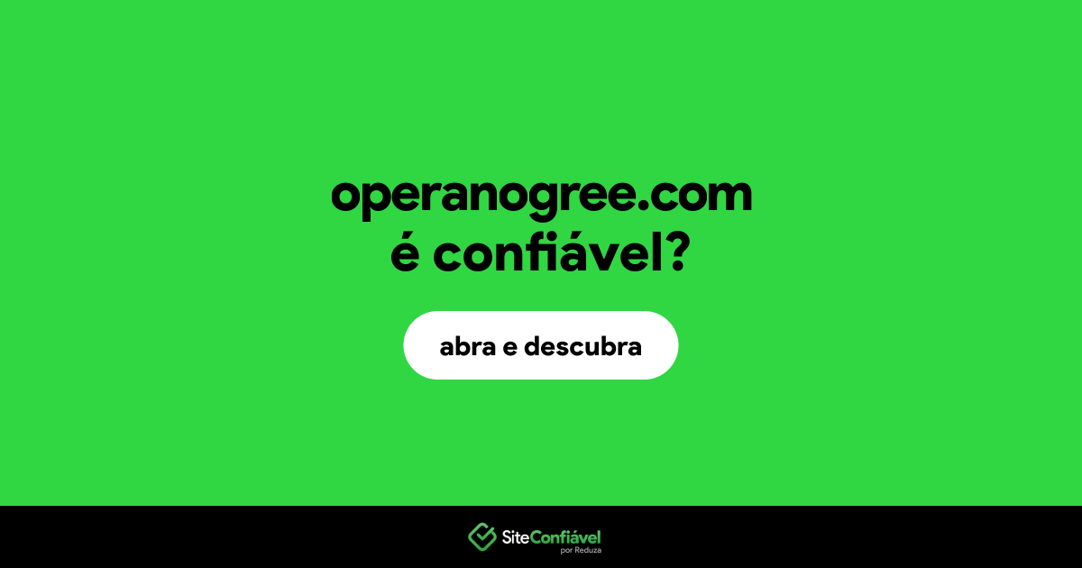 O site operanogree.com é confiável?