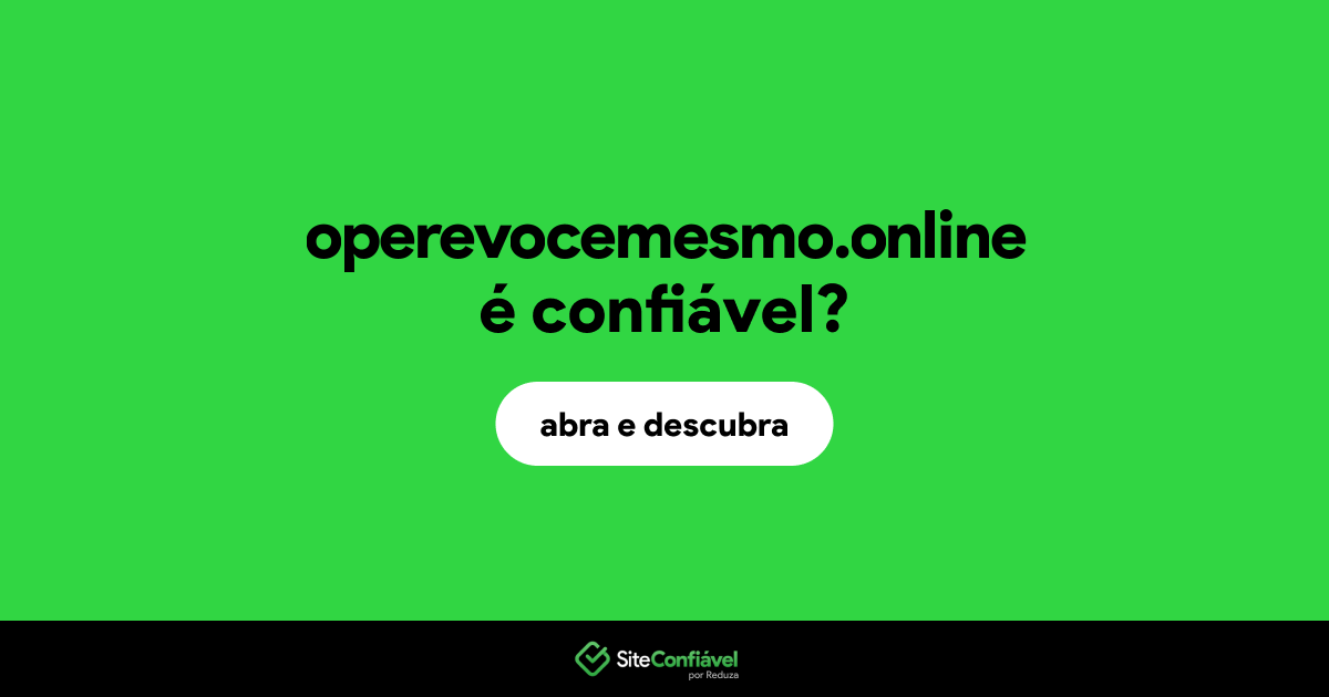 O site operevocemesmo.online é confiável?