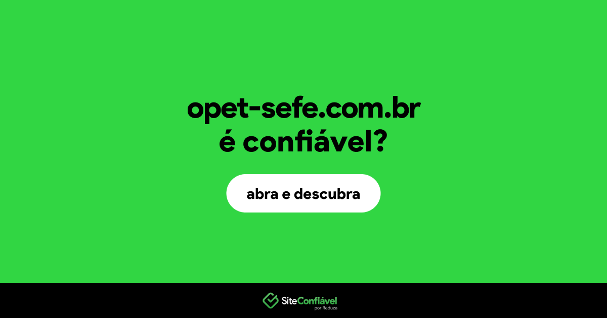 O site opet-sefe.com.br é confiável?