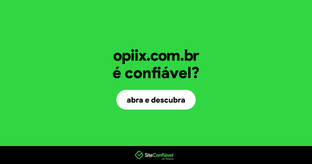 O site opiix.com.br é confiável?