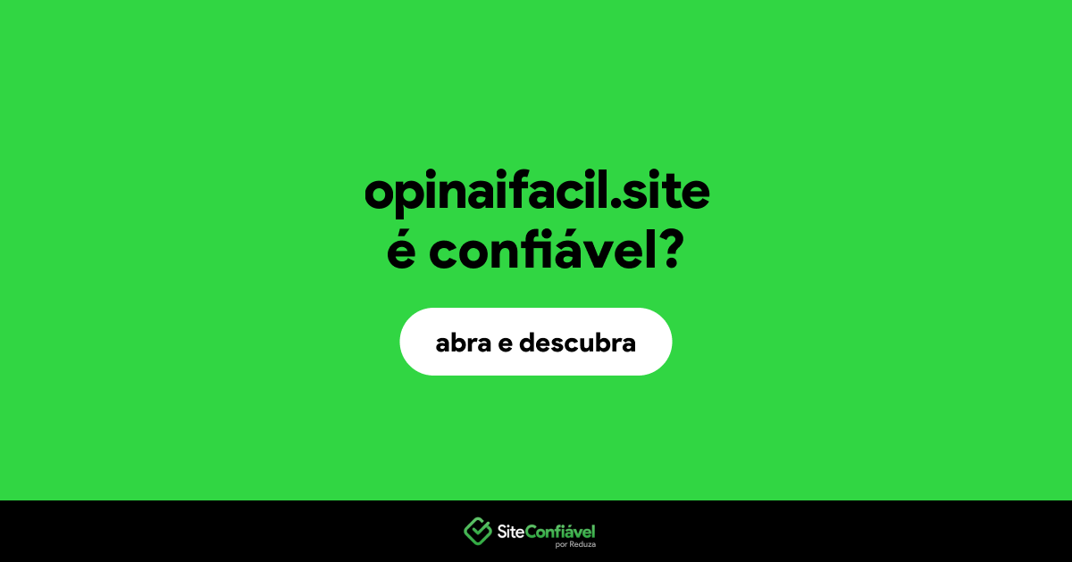 O site opinaifacil.site é confiável?