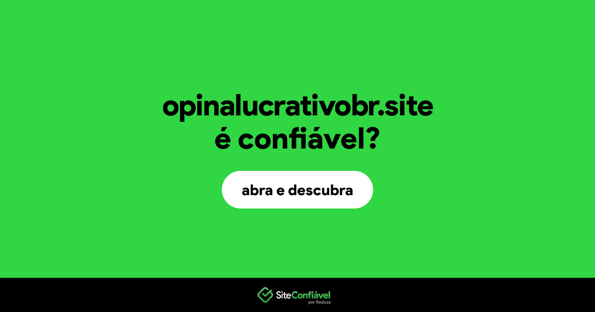 O site opinalucrativobr.site é confiável?