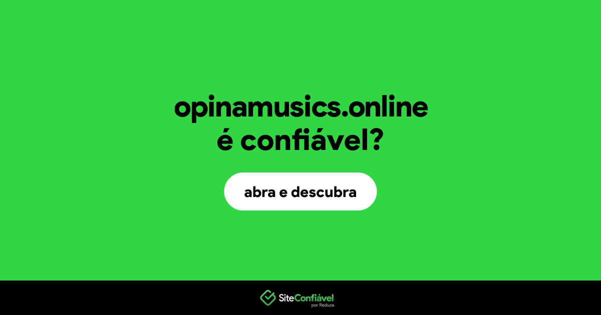 O site opinamusics.online é confiável?