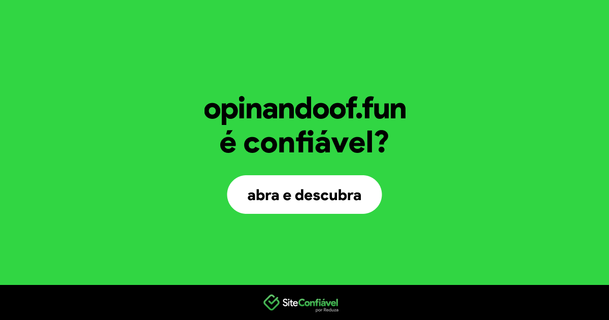 O site opinandoof.fun é confiável?