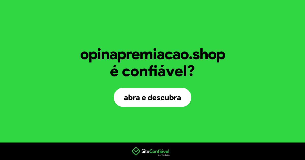 O site opinapremiacao.shop é confiável?