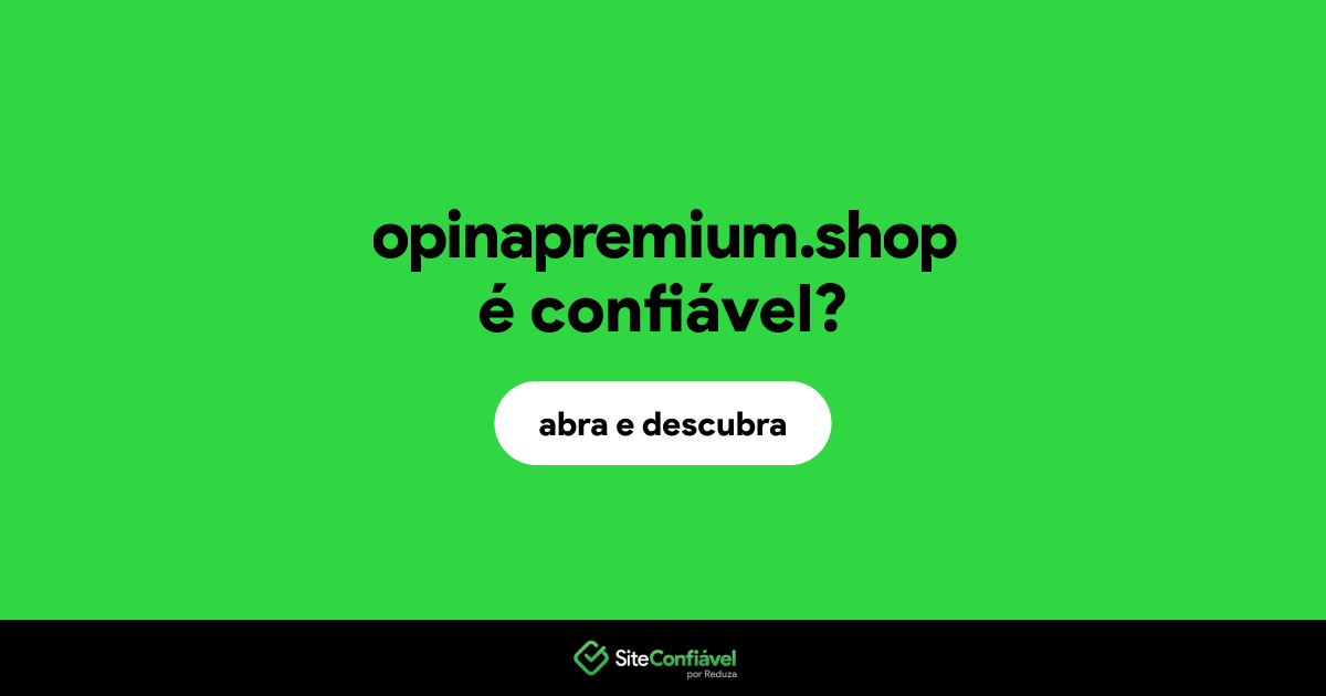O site opinapremium.shop é confiável?
