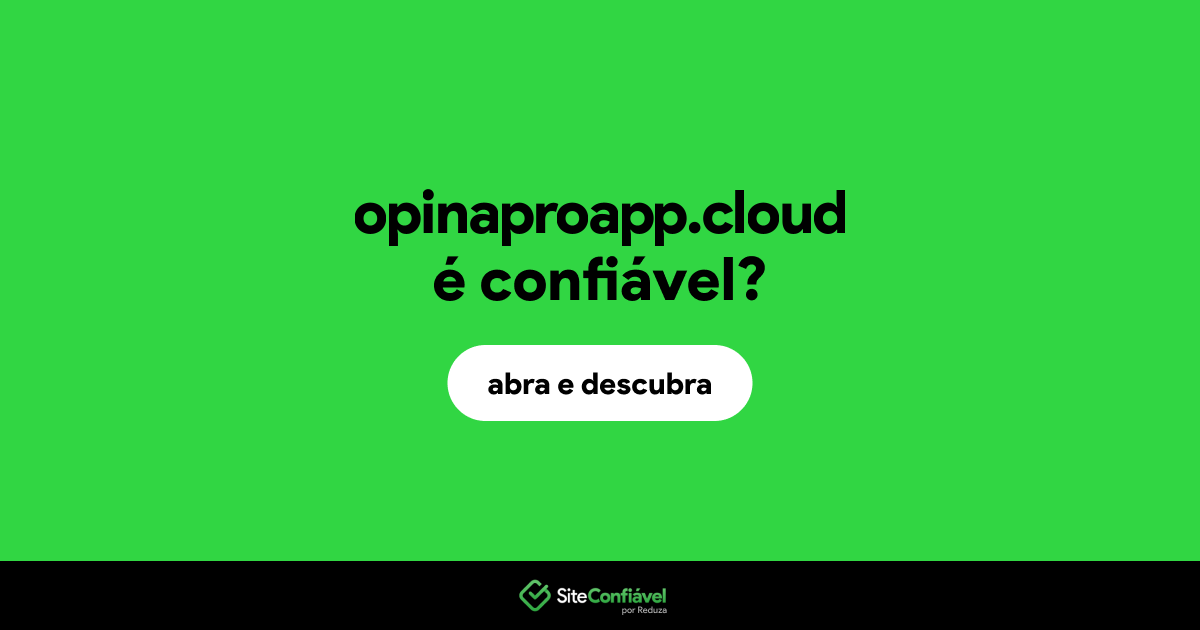 O site opinaproapp.cloud é confiável?