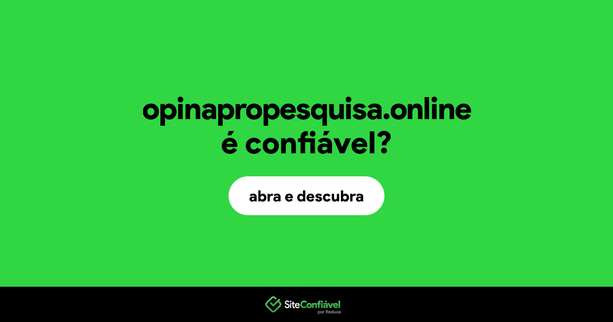 O site opinapropesquisa.online é confiável?