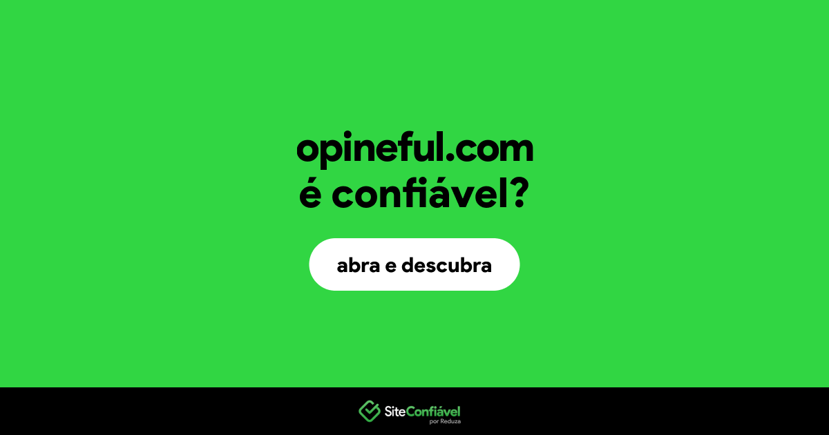 O site opineful.com é confiável?
