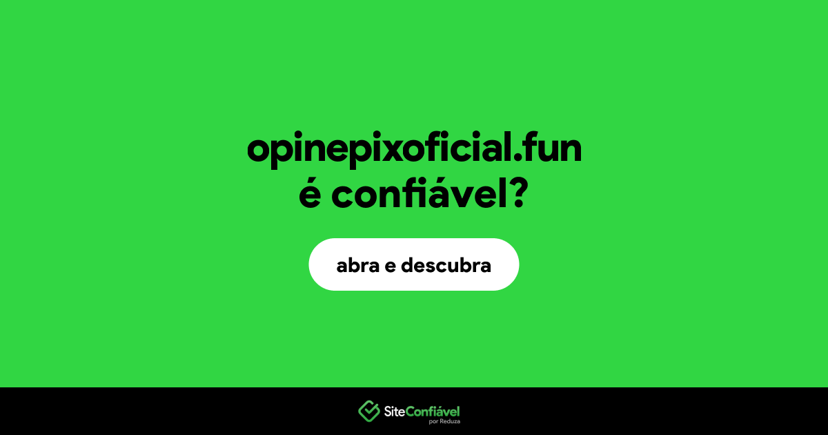 O site opinepixoficial.fun é confiável?