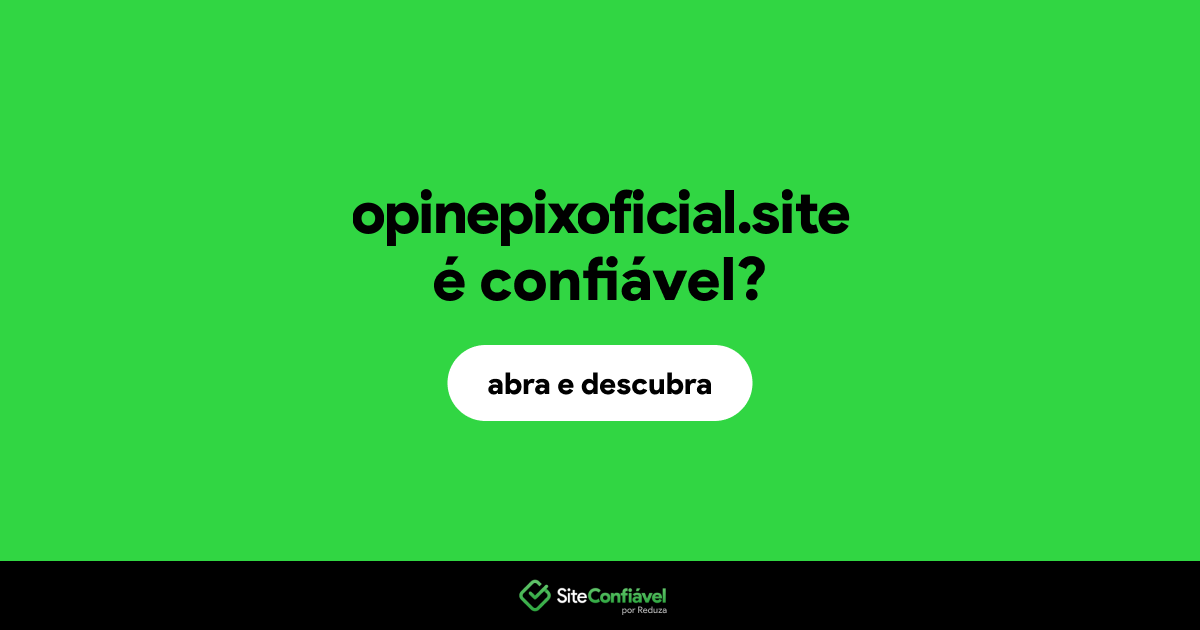 O site opinepixoficial.site é confiável?
