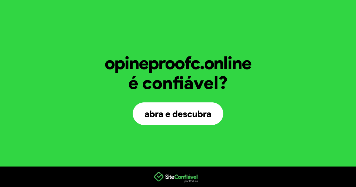 O site opineproofc.online é confiável?