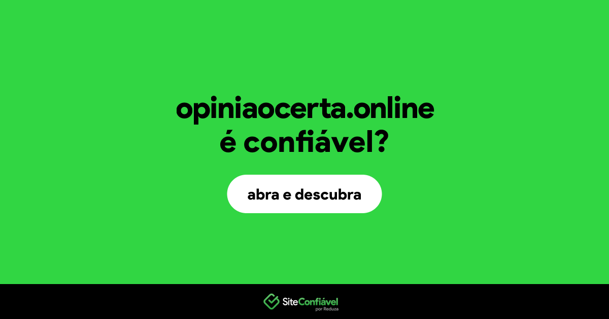 O site opiniaocerta.online é confiável?