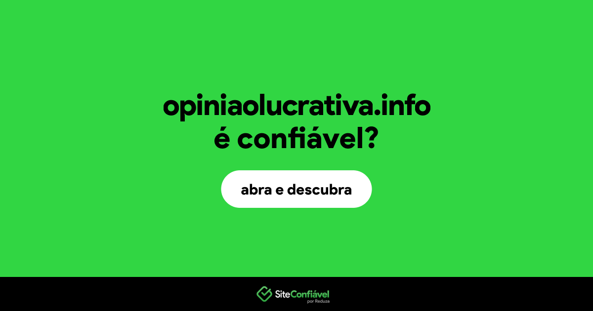 O site opiniaolucrativa.info é confiável?