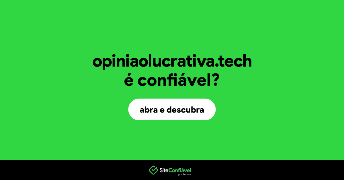 O site opiniaolucrativa.tech é confiável?