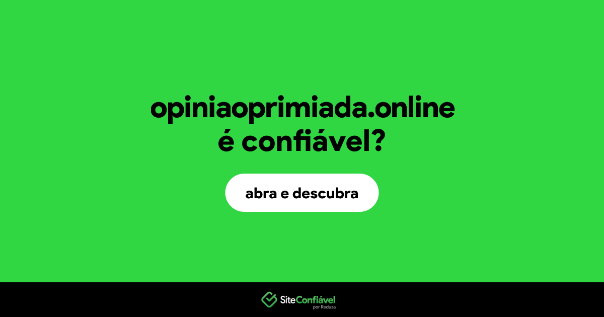 O site opiniaoprimiada.online é confiável?