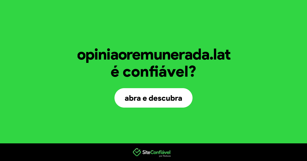 O site opiniaoremunerada.lat é confiável?