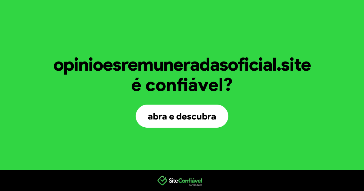 O site opinioesremuneradasoficial.site é confiável?