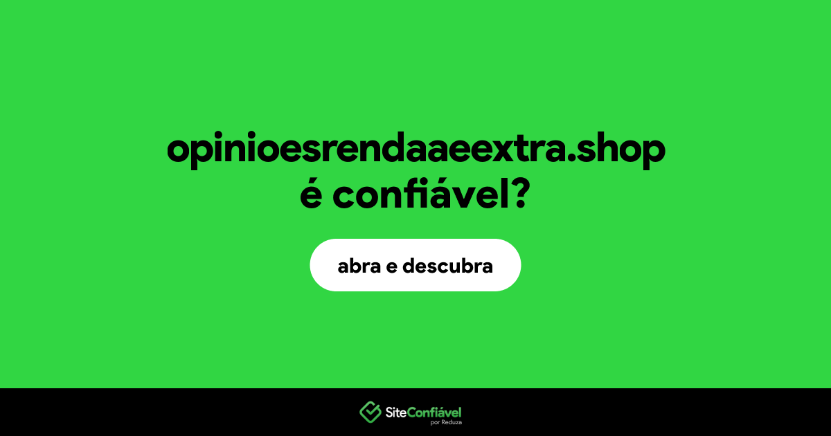 O site opinioesrendaaeextra.shop é confiável?