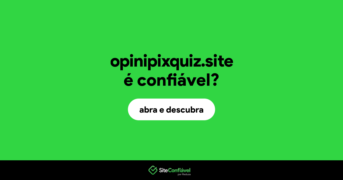 O site opinipixquiz.site é confiável?