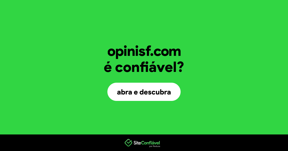 O site opinisf.com é confiável?