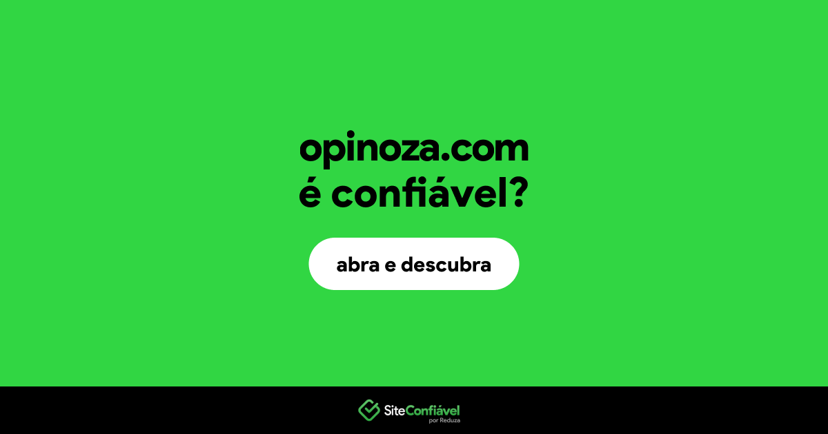 O site opinoza.com é confiável?
