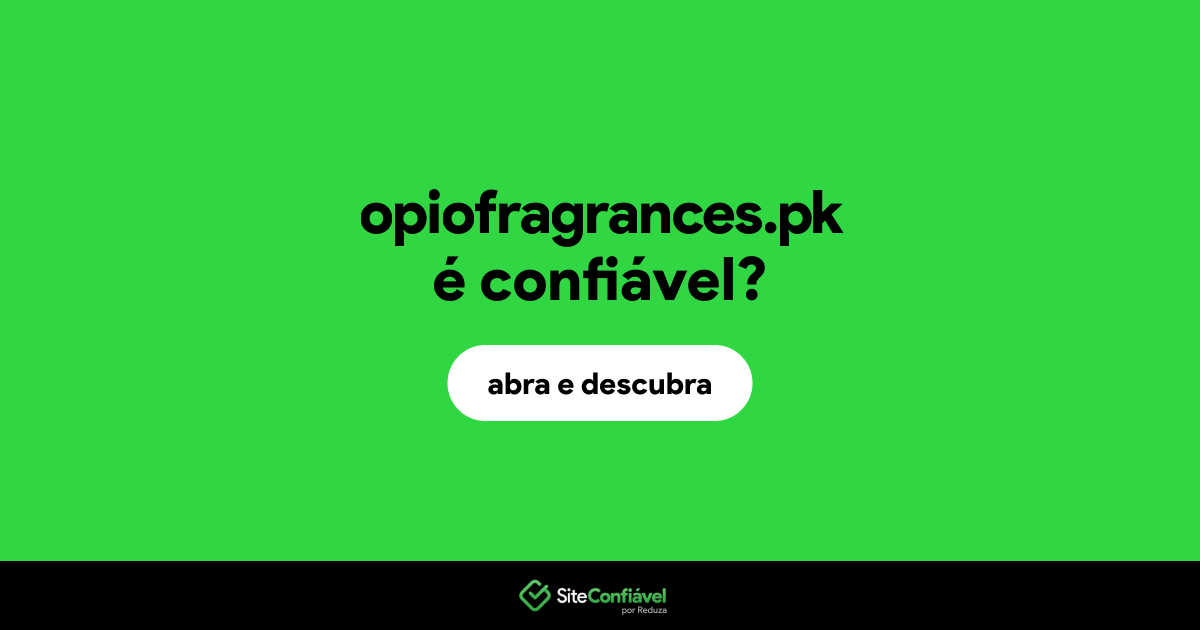 O site opiofragrances.pk é confiável?