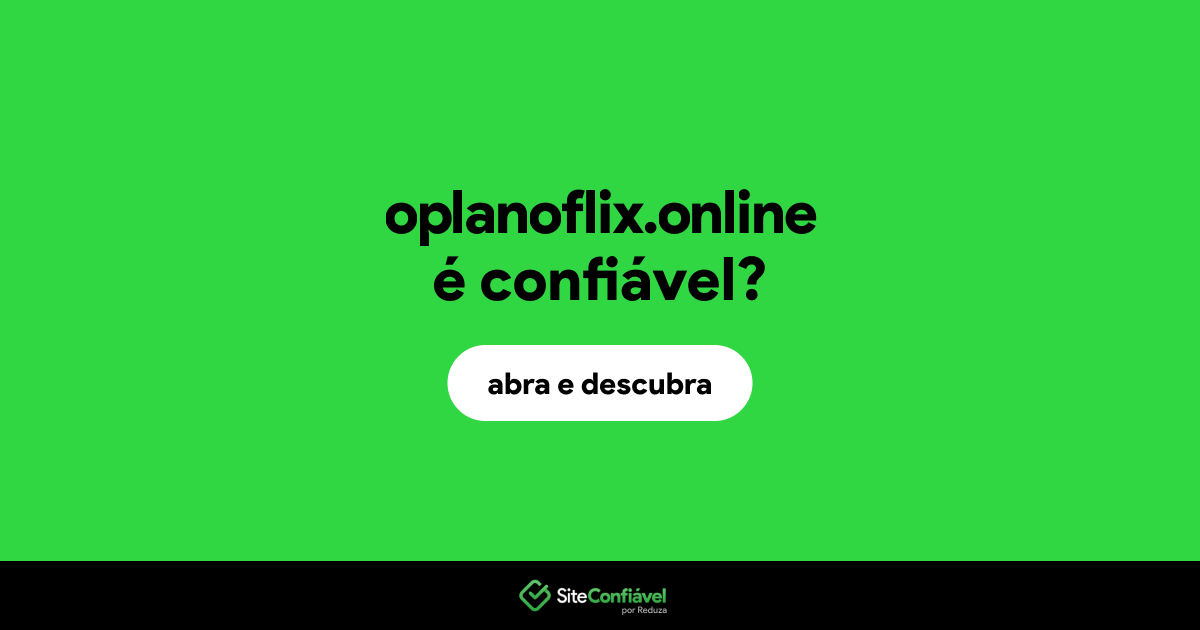 O site oplanoflix.online é confiável?