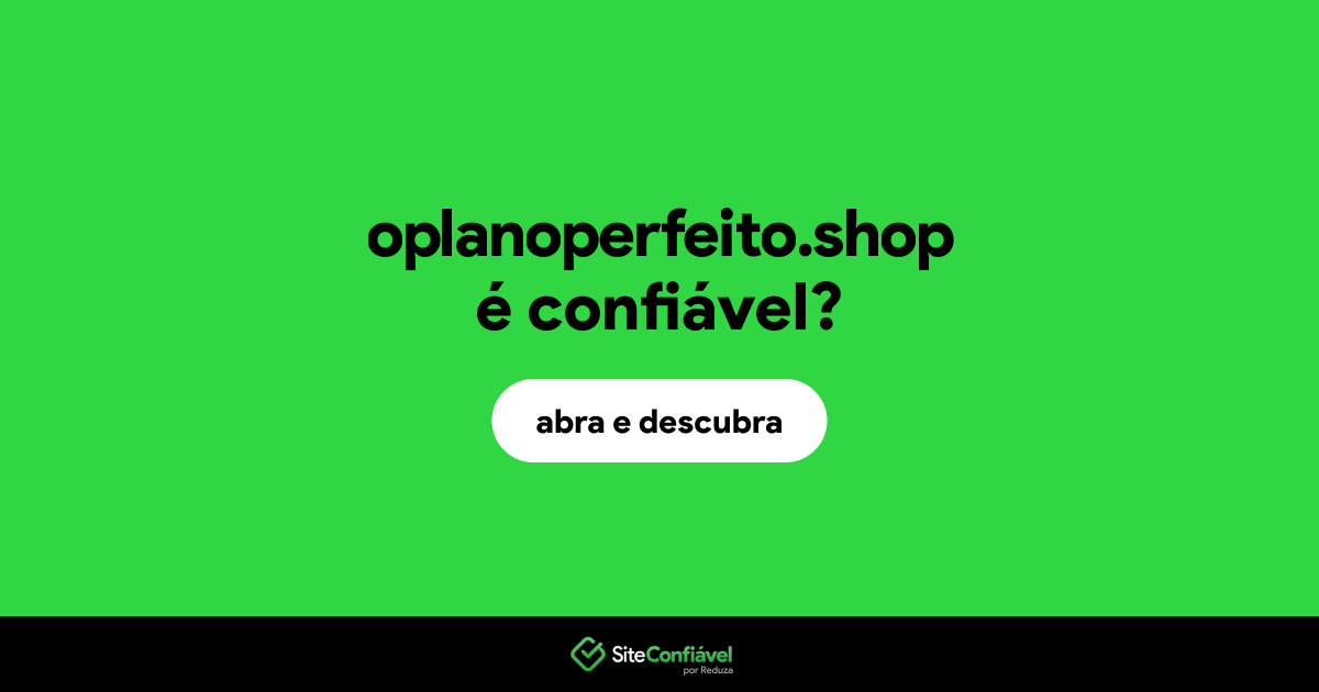 O site oplanoperfeito.shop é confiável?