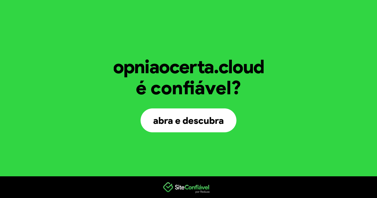 O site opniaocerta.cloud é confiável?