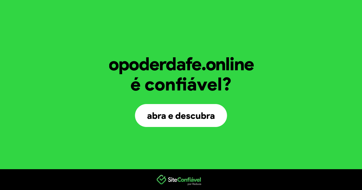 O site opoderdafe.online é confiável?