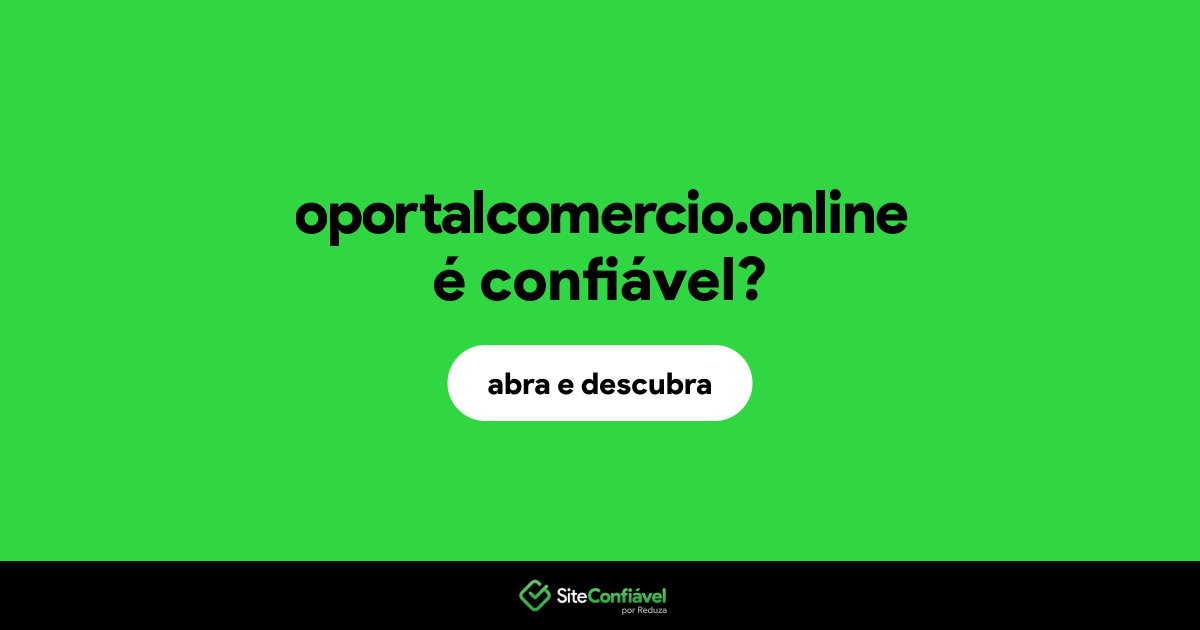 O site oportalcomercio.online é confiável?